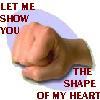 frausorge: photo of an extended fist with text "LET ME SHOW YOU THE SHAPE OF MY HEART" (heart)