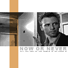 lapsedsaint: (Now or never)