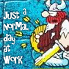 singe: (Work Just Another Day At Work)