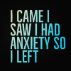 cassildra: (stock: i came i saw i had anxiety i left)