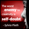 cdayzee: (worst enemy to creativity is self doubt)