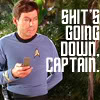 juniperberry: mccoy from star trek with the phrase "shit's going down, captain" (shit's going down)