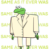 demigodscum: A drawing of Kermit the Frog dressed as David Byrne in the video for "Once in a Lifetime." The background says "Same as it ever was" repeatedly in green. (david the frog)