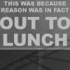 kunenk: Hitch-Hiker's Guide to the Galaxy quote, text: This was because Reason was, in fact, out to lunch (>out to lunch)