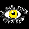 ihaveyoureyes: I have your eyes (eyeball)
