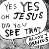 goodbyebird: speech bubbles from Hark! A Vagrant!: "Yes YES oh JESUS did you SEE that? Bloody Genius." (Hark! a vag • bloody genius)