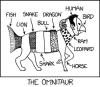 flwyd: XKCD comic "The Omnitaur", a creature made from parts of fish, lion, snake, shark, bull, dragon, horse, leopard, ram, human, and bird (xkcd omnitaur)