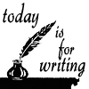 rhi: A quill pen in a pot of black ink.  Text reads, today is for writing. (writing today)