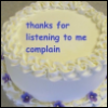 lunarriviera: thanks for listening to me complain (complaint cake)