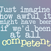 singe: (Awful If Competent)
