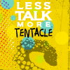 pushkin666: (GEN - Less talk more tentacle)