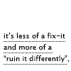 dragonofeternal: ao3 tags that read "it's less of a fix-it fic and more of a ruin it differently" (ao3 ruin it differently)