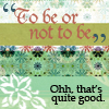 thewritingcircle: (To Be or Not to Be)
