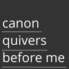 kavyina: A dark gray background with the words "Canon quivers before me" over it. It's styled to look like an AO3 tag. (canon quivers)
