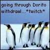 lacey: Icon has penguins standing around, with text above them reading "going through Dorito withdrawal... *twitch*." (Dorito Withdrawal)