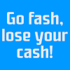 dewline: Text reading "Go fash, lose your cash!" (Consequences)