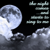 thelaughingmuse: A photo of the full moon rising behind clouds. The text reads "The night comes and starts to sing to me." (full moon)