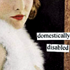 veracity: (Annie Taintor - Domestically disabled)