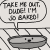 sopor_pies: (so baked dude)