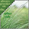 moonlight69: (grass is greener)