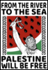 maeve66: From the River to the Sea Palestine Will Be Free (Palestine)