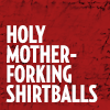 we: Text: "Holy motherforking shirtballs" (Vova | Holy Motherforking Shirtballs)
