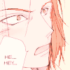 kickthecanplz: (He... Hey...)