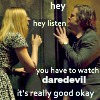 kairosimperfect: "Hey, hey listen, you have to watch Daredevil" (karen and foggy)
