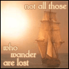 watersword: A ship at sunrise, with the words "not all those who wander are lost" (Stock: wandering)