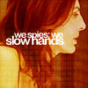 hindsightseeing: ([Lev] Slow Hands)