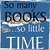 nondenomifan: Text="So many books so little time" over art pic of hardcover book (So many books!)