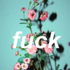 casket: pink flowers w/ teal bg & white text over them / ' fuck ' (spreading & growing dim)