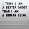 hellkitty: (better ghost than a human)