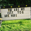 twtd: "You are not lost, you are here" (text- not lost)