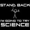 kay_brooke: Stick figure holding chemicals aloft, white text reading "Stand back, I'm going to try science" (science!)