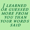 pegkerr: (I learned or guessed more from you than)