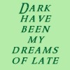 pegkerr: (Dark have been my dreams of late)