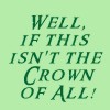 pegkerr: (Well if this isn't the crown of all)