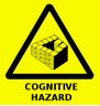 redbird: The words "congnitive hazard" with one of those drawings of an object that can't work in three dimensions (cognitive hazard)