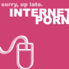 watersword: Line drawing of a computer mouse and the words "Sorry, up late.  Internet porn." Quotation from House, MD. (Stock: internet porn)