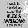 themidnightson: ([Person] Alice - Awesome)
