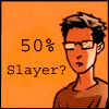 herotherhalf: (Slayer?)