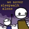 forgotaboutdrea: (we never sleepwalk alone)