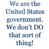 afewsmallrepairs: Sneakers: "We are the United States government. We don't DO that sort of thing!" (we are the US government)