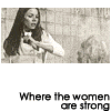 spiralleds: (Where the Women are Strong)
