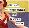 forthwritten: 50s style picture of a woman.  Text: "she could no longer pretend that he wasn't an idiot" (oh yes he was)