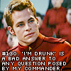 annotated_em: Kirk, Star Trek IX, "'I'm drunk' is always a bad answer." (Kirk: "I'm drunk" is always a bad answer)