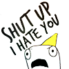 avendya: drawing from Hyperbole and a Half, captioned "shut up, I hate you" (H&aH: Shut Up)