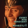 beren_writes: Loki smiling with the words "Sweet and innocent ... honestly" (Avengers - Loki sweet and innocent)