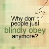 mogwai_do: (blindly obey)